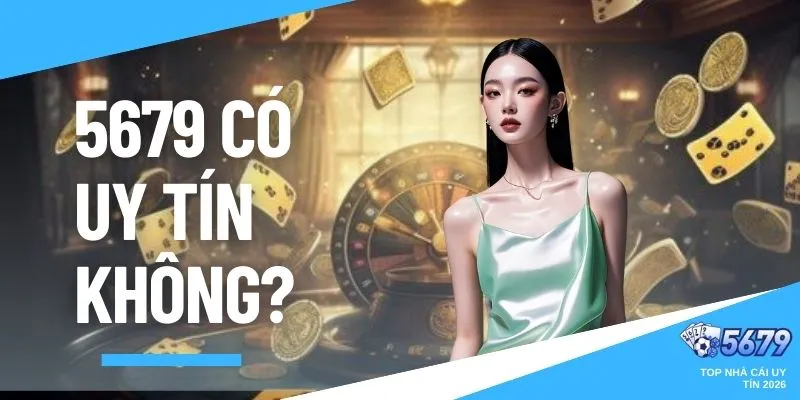 5679 có uy tín không