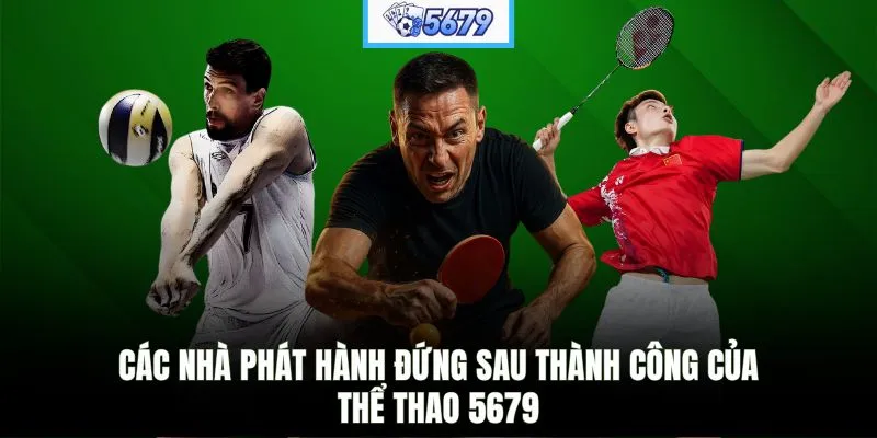 Các nhà phát hành đứng sau thành công của thể thao 5679